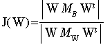 J(W) = abs(W*M[B]*W^t)/abs(W*M[W]*W^t)