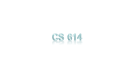 CS 614B Advanced Topics in Software Engineering (Testing and Verification)