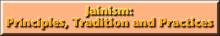 Jainism: Principles, Tradition and Practices